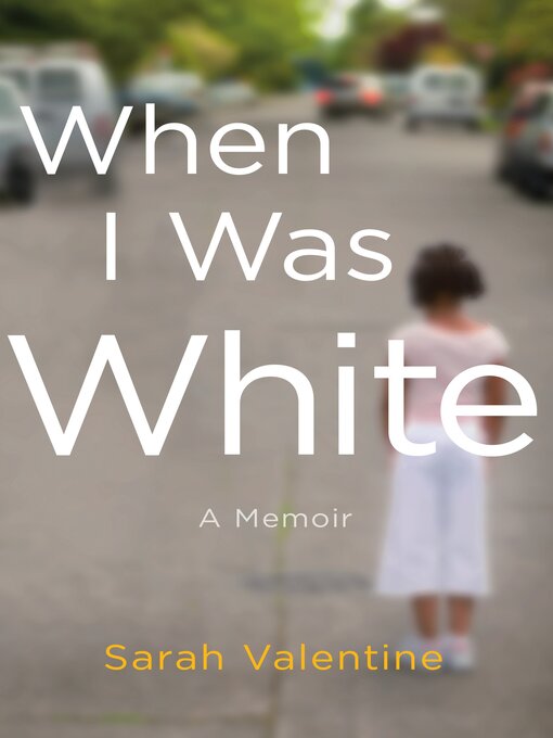 Title details for When I Was White by Sarah Valentine - Wait list